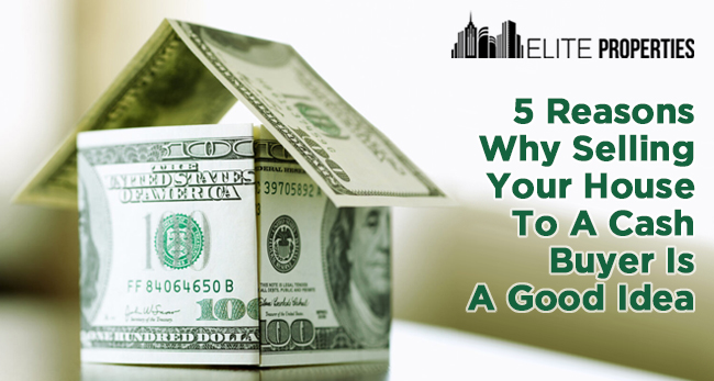 5 Reasons Why Selling A House To A Cash Buyer Is A Good Idea